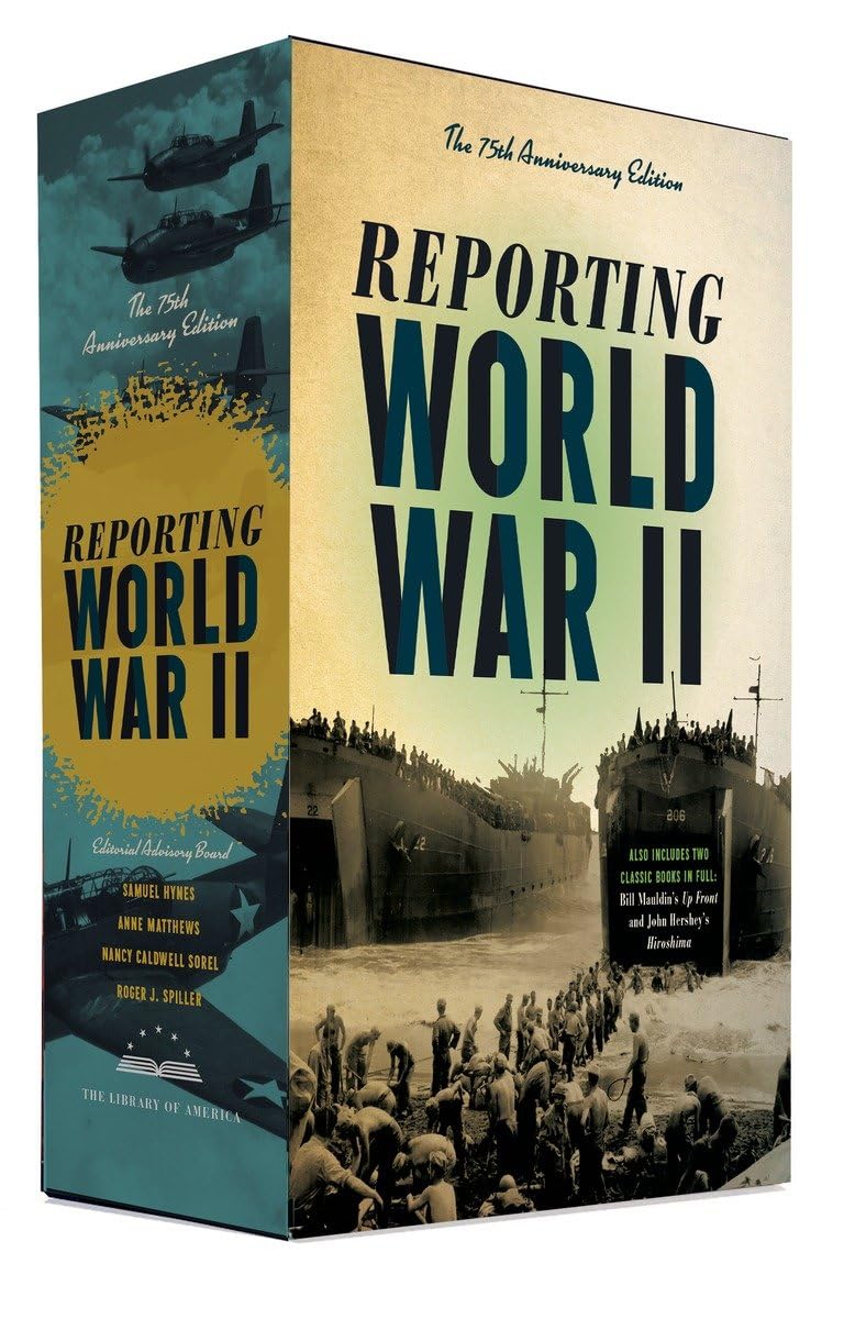 Reporting World War II: The 75th Anniversary Edition: A Library of America Boxed Set (The Library of America)