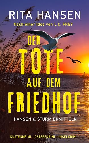 Der Tote auf dem Friedhof: Küstenkrimi - Ostseekrimi - Inselkrimi (Hansen &amp; Sturm ermitteln)