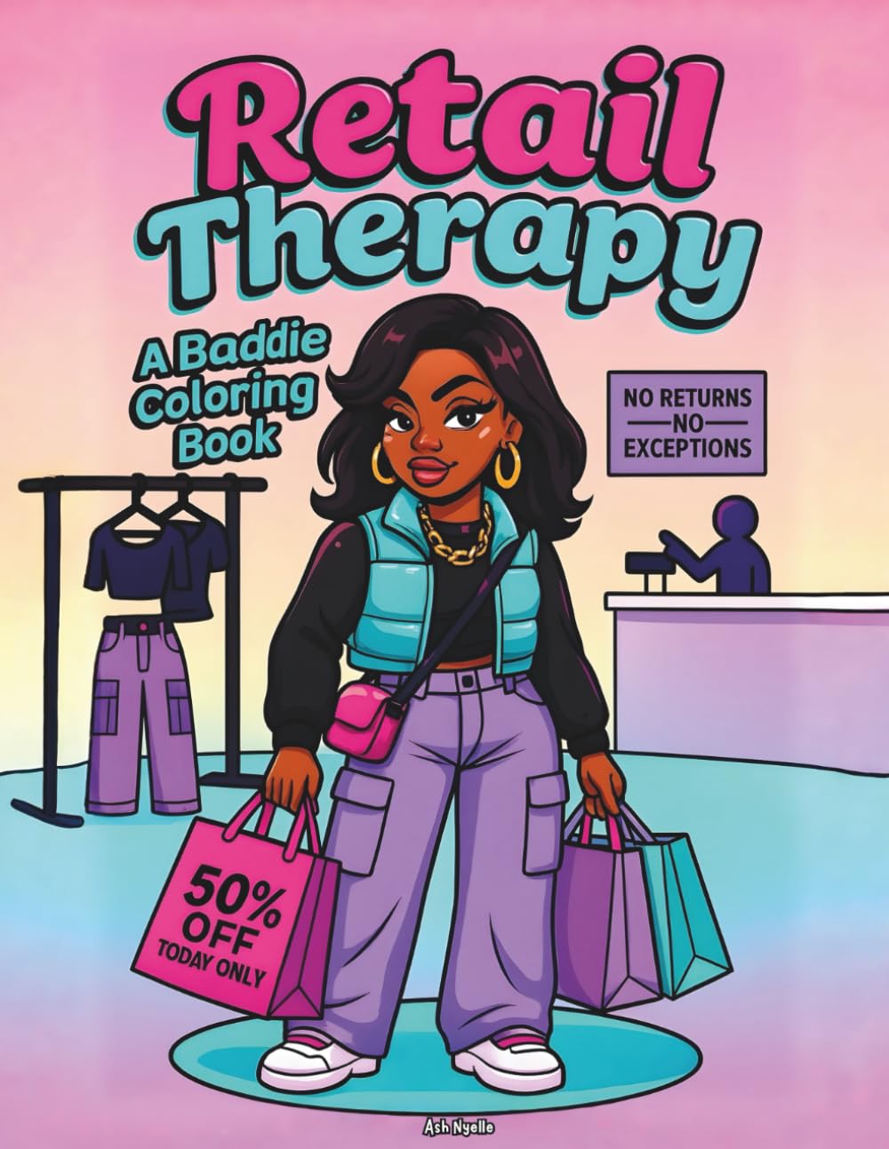 Retail Therapy: A Baddie Coloring Book: A Stylish and Fun Coloring Book for Bougie Baddies Who Deserve It All