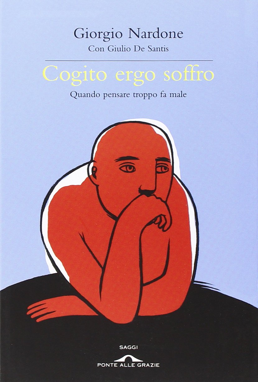 Cogito ergo soffro. Quando pensare troppo fa male