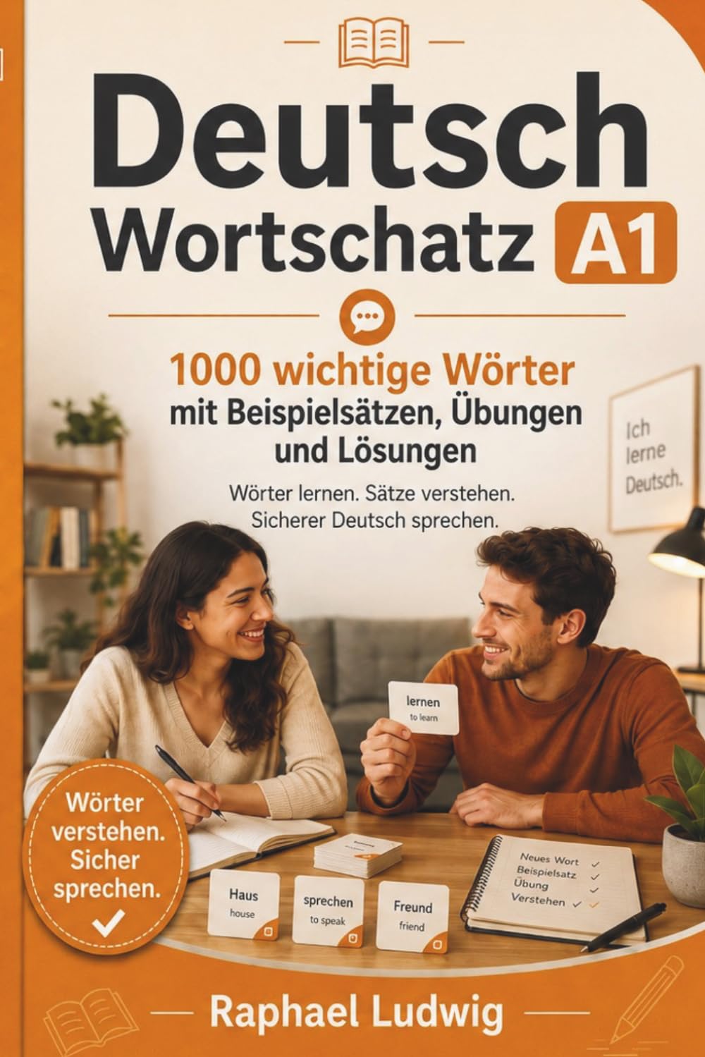 Deutsch Wortschatz A1: 1000 wichtige Wörter mit Beispielsätzen, Übungen und Lösungen