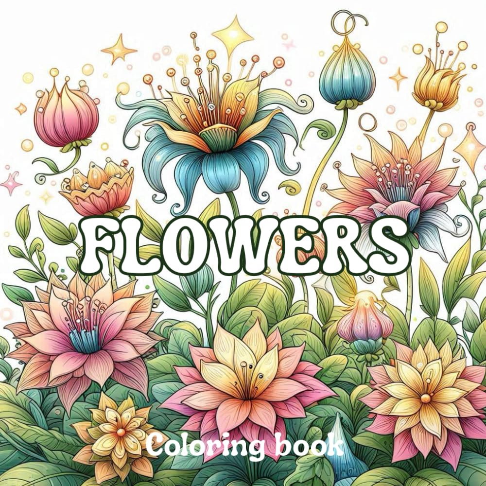 Blooming Serenity: Flowers Coloring Book, Beautiful Floral Designs for Relaxation, Mindfulness and Creative Joy