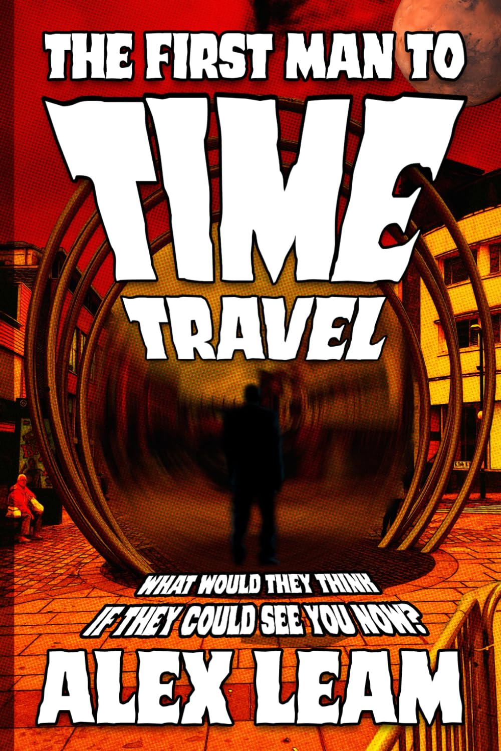 The First Man to Time Travel: What would they think if they could see you now?