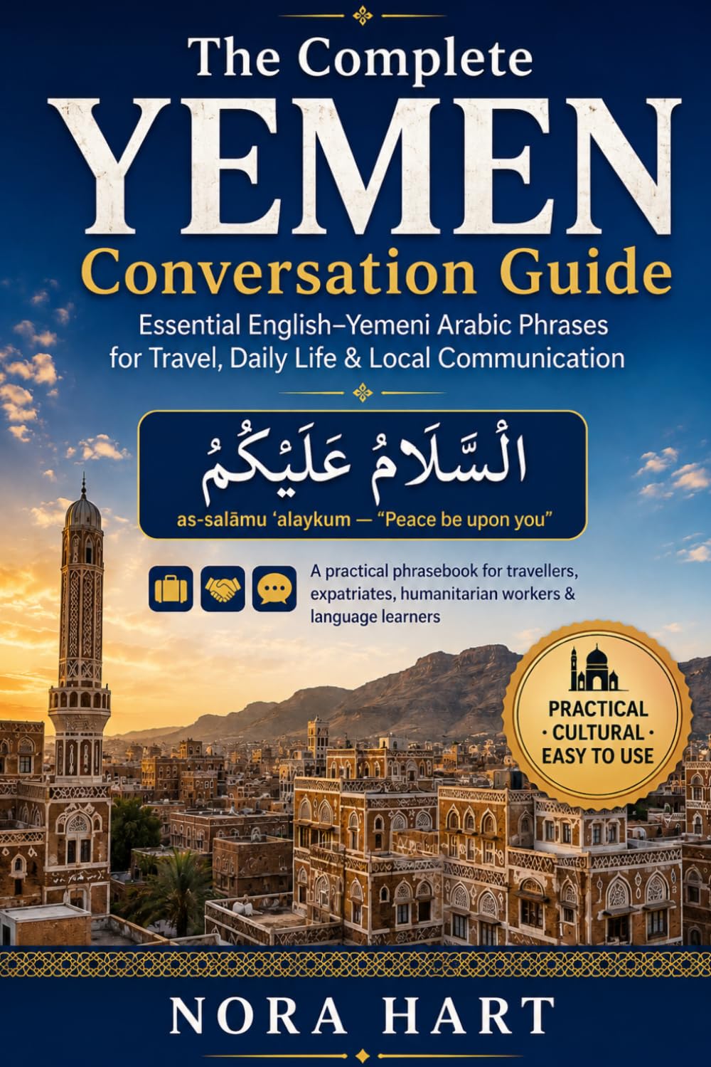 The Complete Yemen Conversation Guide: Essential English–Yemeni Arabic Phrases for Travel, Daily Life & Local Communication