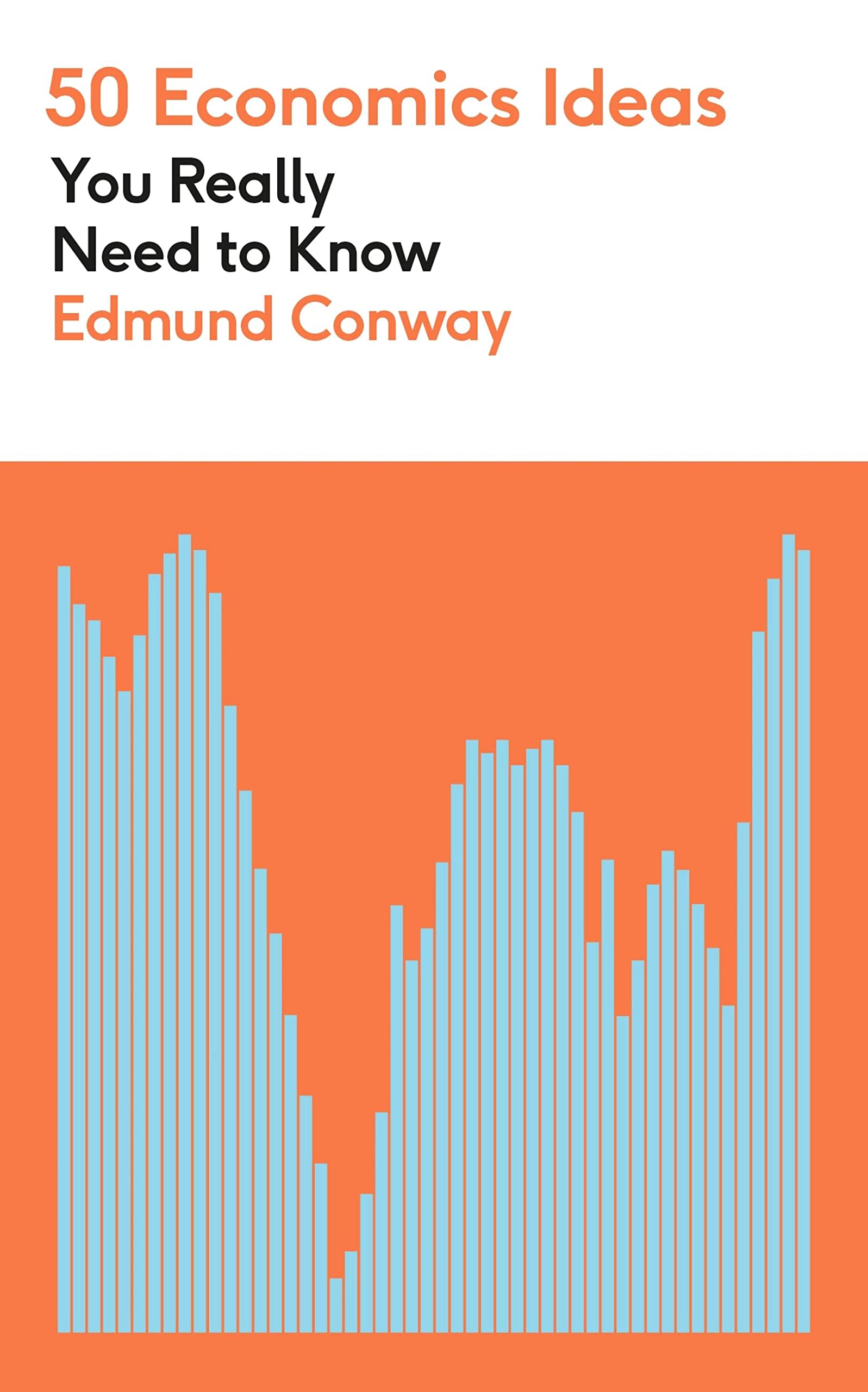 50 Economics Ideas You Really Need to Know: A complete introduction to the key concepts of finance and economics (50 Ideas You Really Need to Know series)