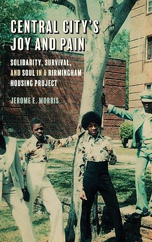 Central City's Joy and Pain: Solidarity, Survival, and Soul in a Birmingham Housing Project