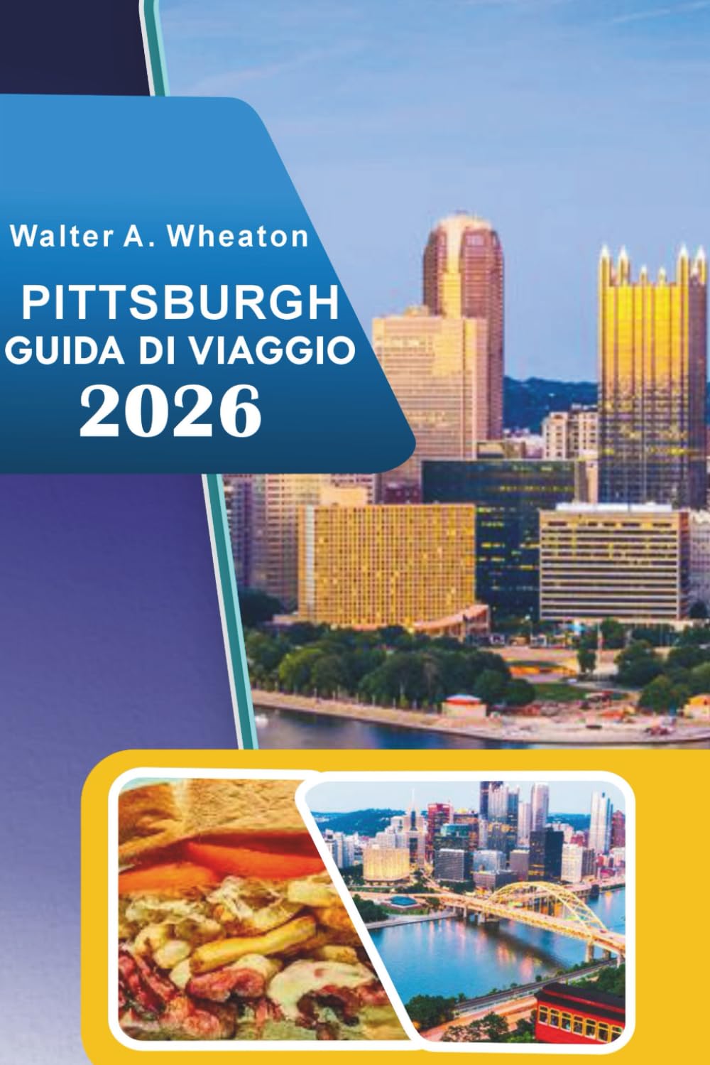 PITTSBURGH GUIDA DI VIAGGIO 2026: Scopri i siti storici, le principali attrazioni, le fiorenti scene artistiche, il cibo di strada, le esperienze ... consigli degli esperti per ogni viaggiatore.