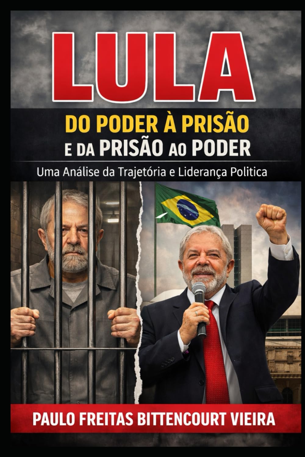 LULA – DO PODER À PRISÃO E DA PRISÃO AO PODER: Uma Análise da Trajetória e Liderança Política