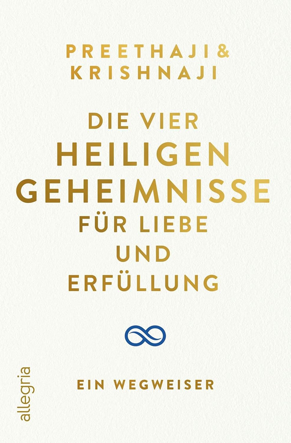 Die Vier Heiligen Geheimnisse für Liebe und Erfüllung: Ein Wegweiser (German Edition)