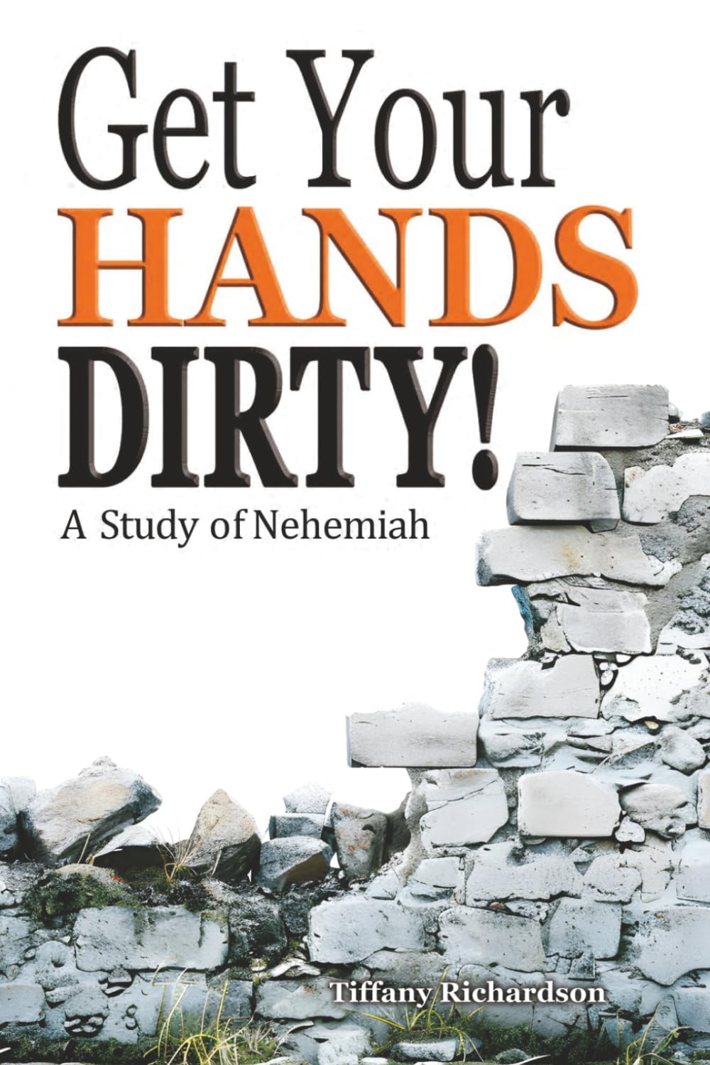 Get Your Hands Dirty!: A Study of Nehemiah