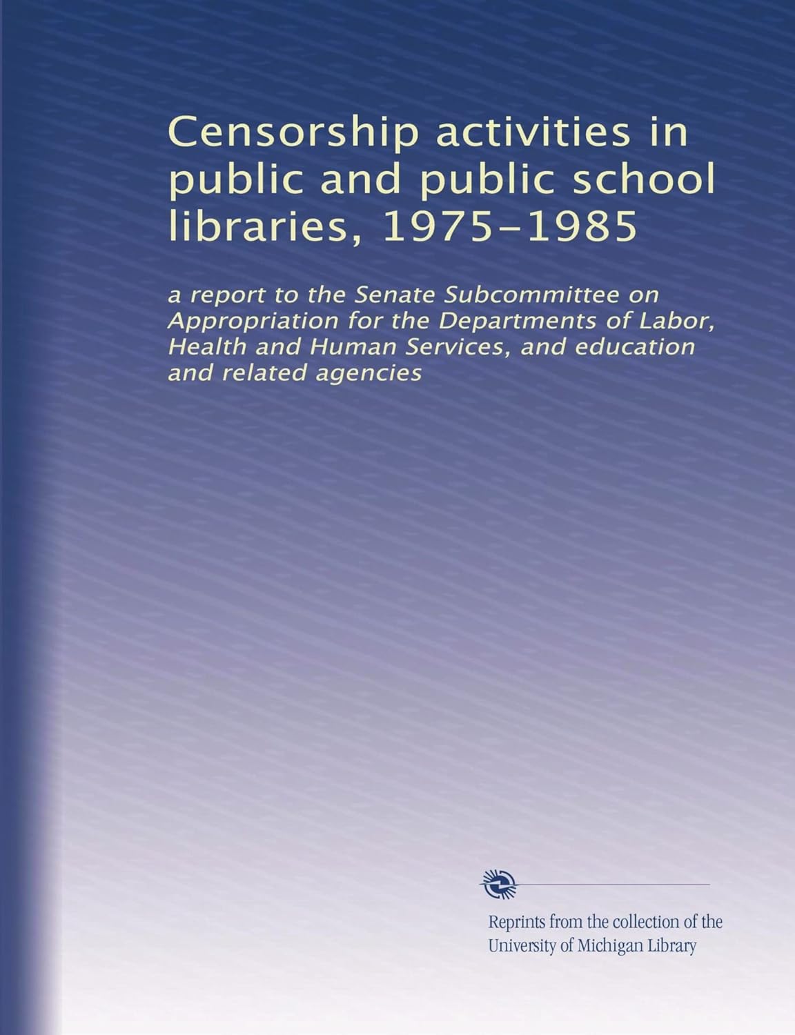 Censorship activities in public and public school libraries, 1975-1985 ...