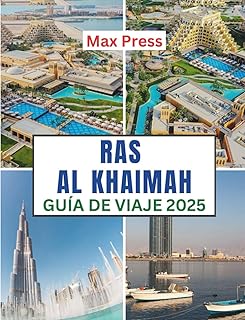 Ras Al Khaimah Guía de viaje 2025: Época para visitar, lugares imperdibles, los mejores alojamientos, normas y regulaciones a seguir, y los mejores ... (Budget Horizons 2025) (Spanish Edition)