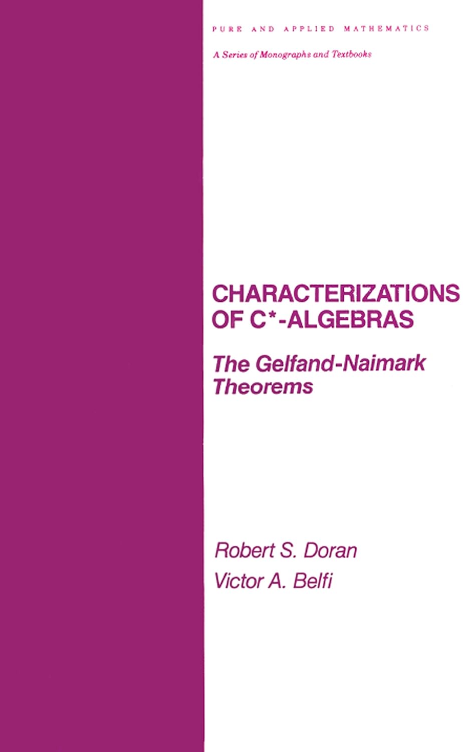 Characterizations of C* Algebras: the Gelfand Naimark Theorems (Chapman & Hall/CRC Pure and Applied Mathematics)      [Print Replica] Kindle Edition