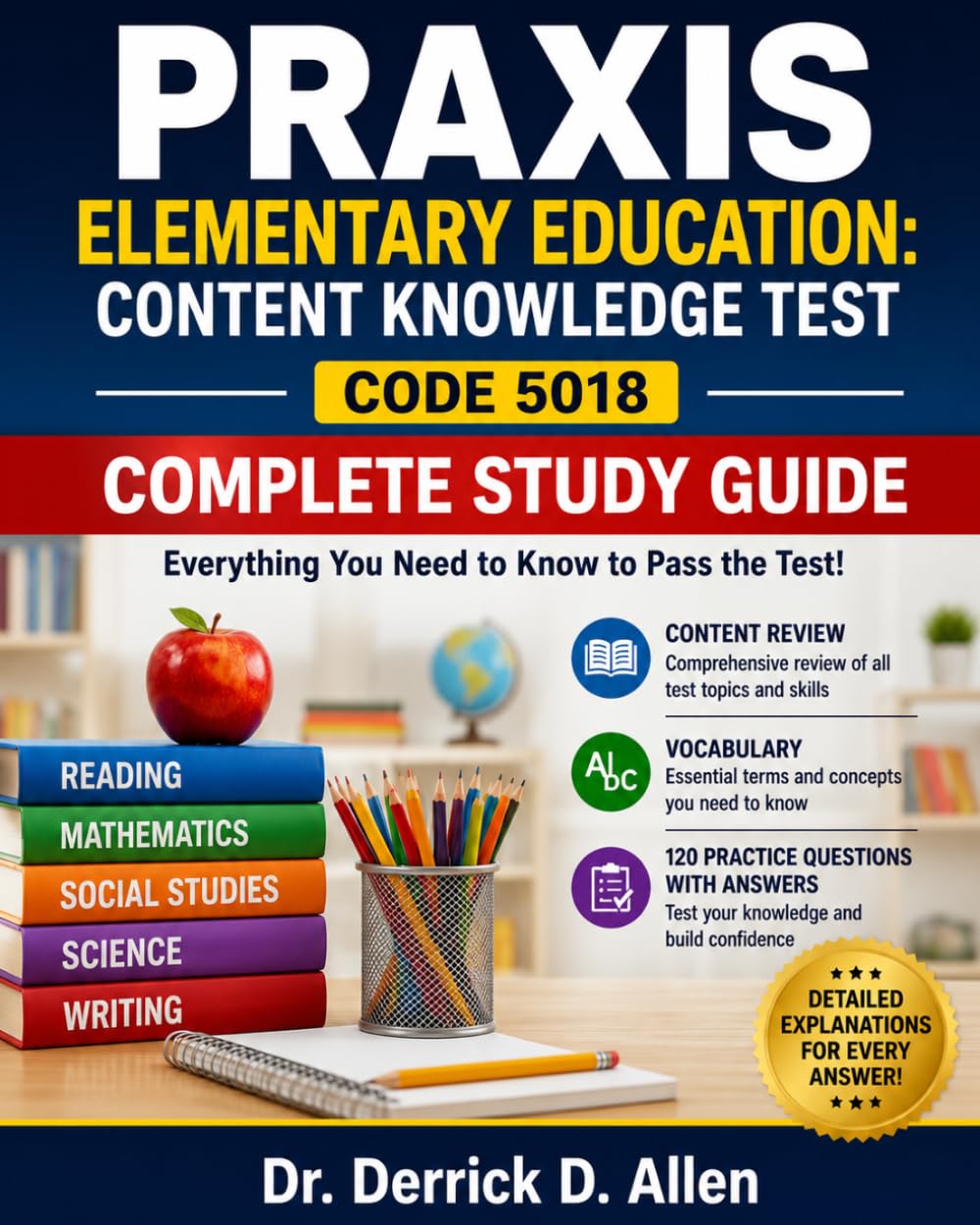 PRAXIS Elementary Education: Content Knowledge Test Code 5018 Complete Study Guide Everything You Need to Know to Pass the Test! Content Review • ... (Teacher Certification Mastery Series)