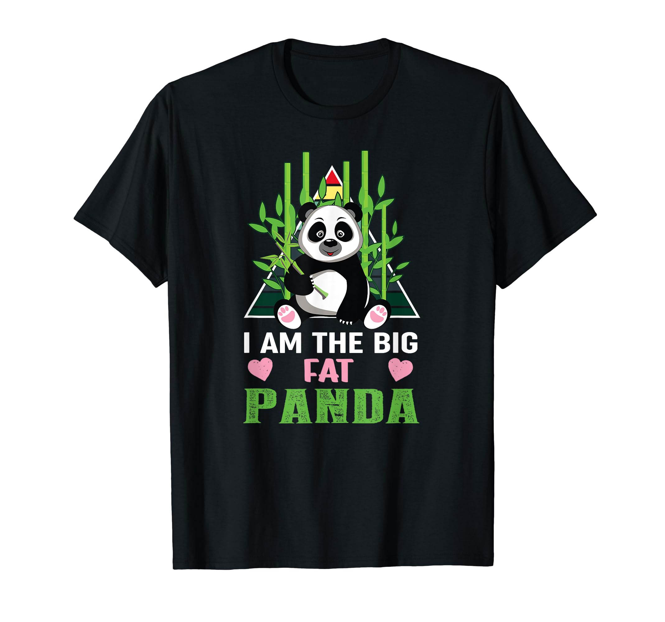 I Am The Big Fat Panda Fun Saying Women Men Sarcastic T-Shirt
