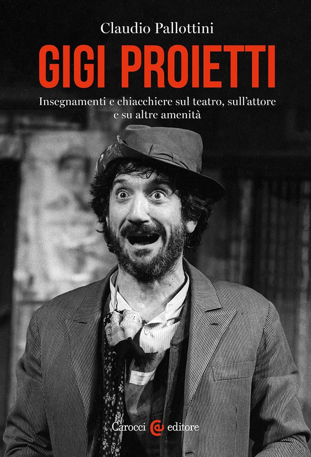 Gigi Proietti. Insegnamenti E Chiacchiere Sul Teatro, Sull'attore E Su Altre Amenità - 4