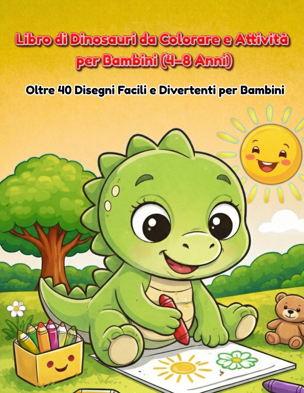 Libro di Dinosauri da Colorare e Attività per Bambini (4–8 Anni): Oltre 40 Disegni Facili e Divertenti per Bambini