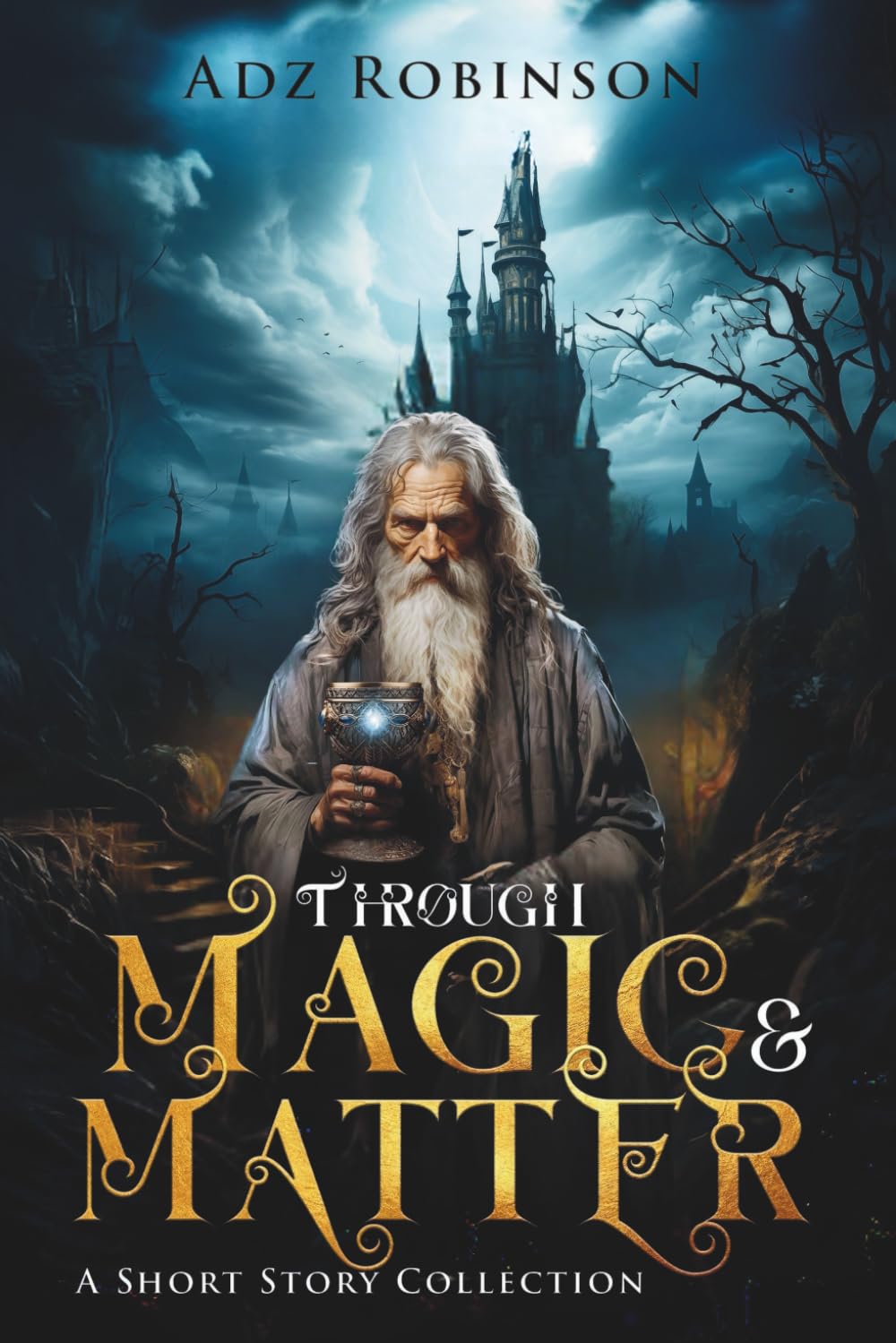 Through Magic & Matter: A Short Story Collection