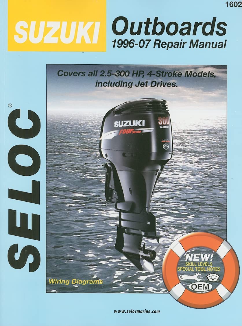 Suzuki Outboards 1996-07 Repair Manual: 2.5-300 Horsepower, 4-Stroke Models (Seloc Publications Marine Manuals)