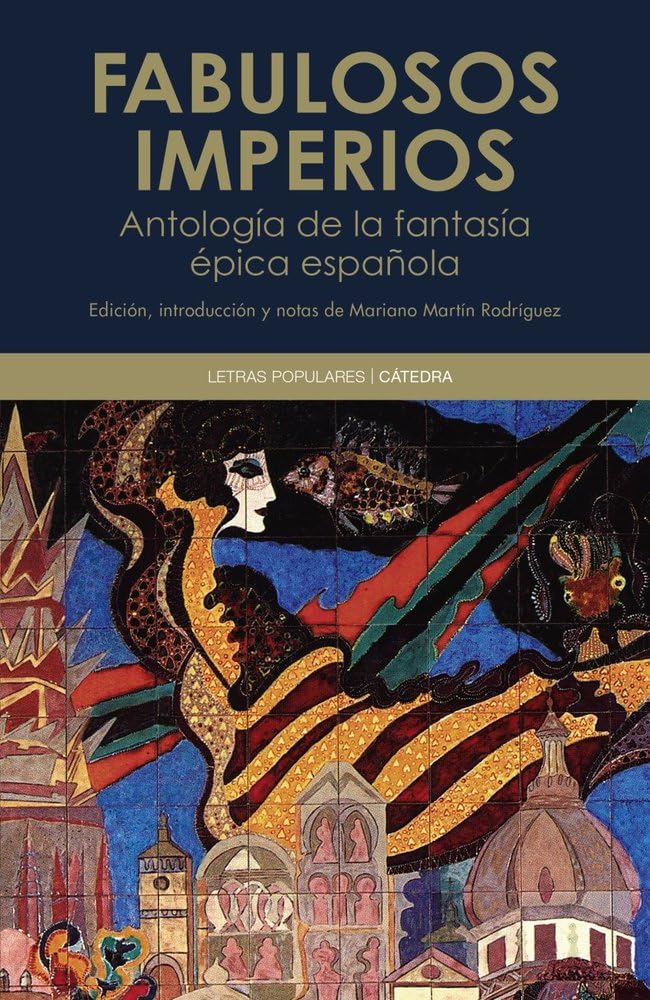 Fabulosos imperios: Antología de la fantasía épica española (1979-2023) (Letras Populares)