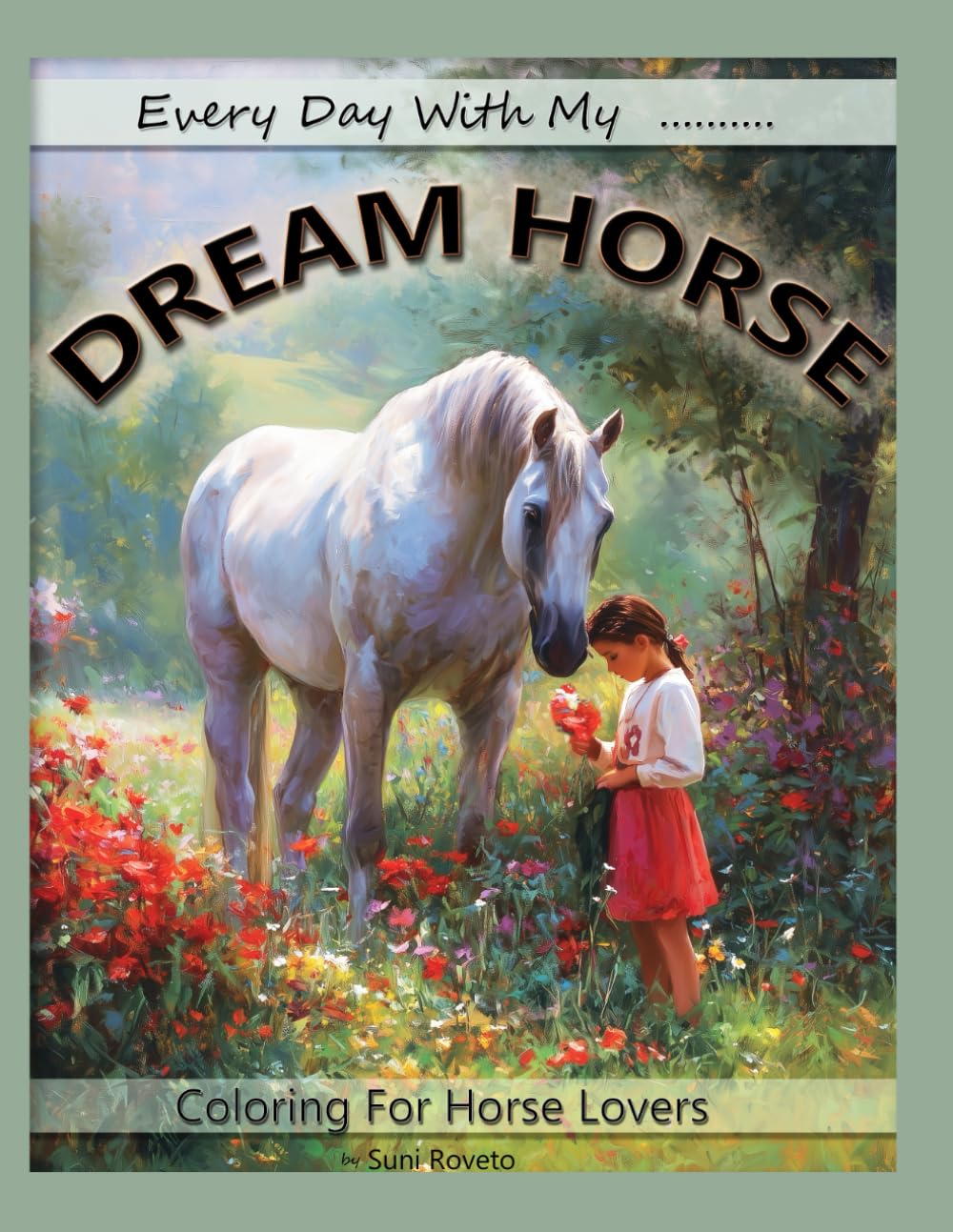 Every Day With My Dream Horse: coloring for horse lovers