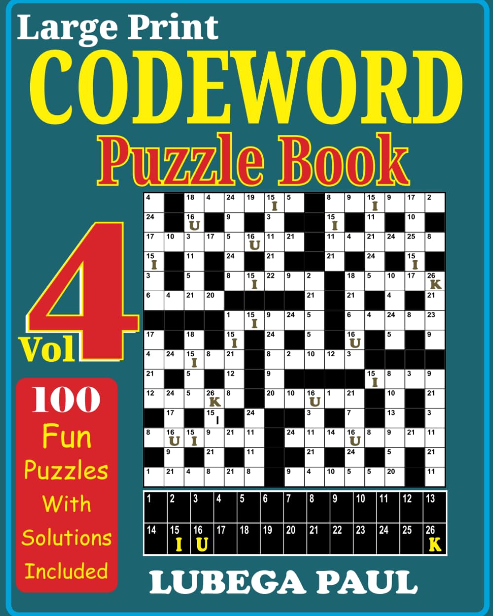 LARGE PRINT CODEWORD PUZZLE BOOK VOLUME 4: Exercise your brain with these 100 challenging Brain Teaser Puzzles for Adults (English Edition).