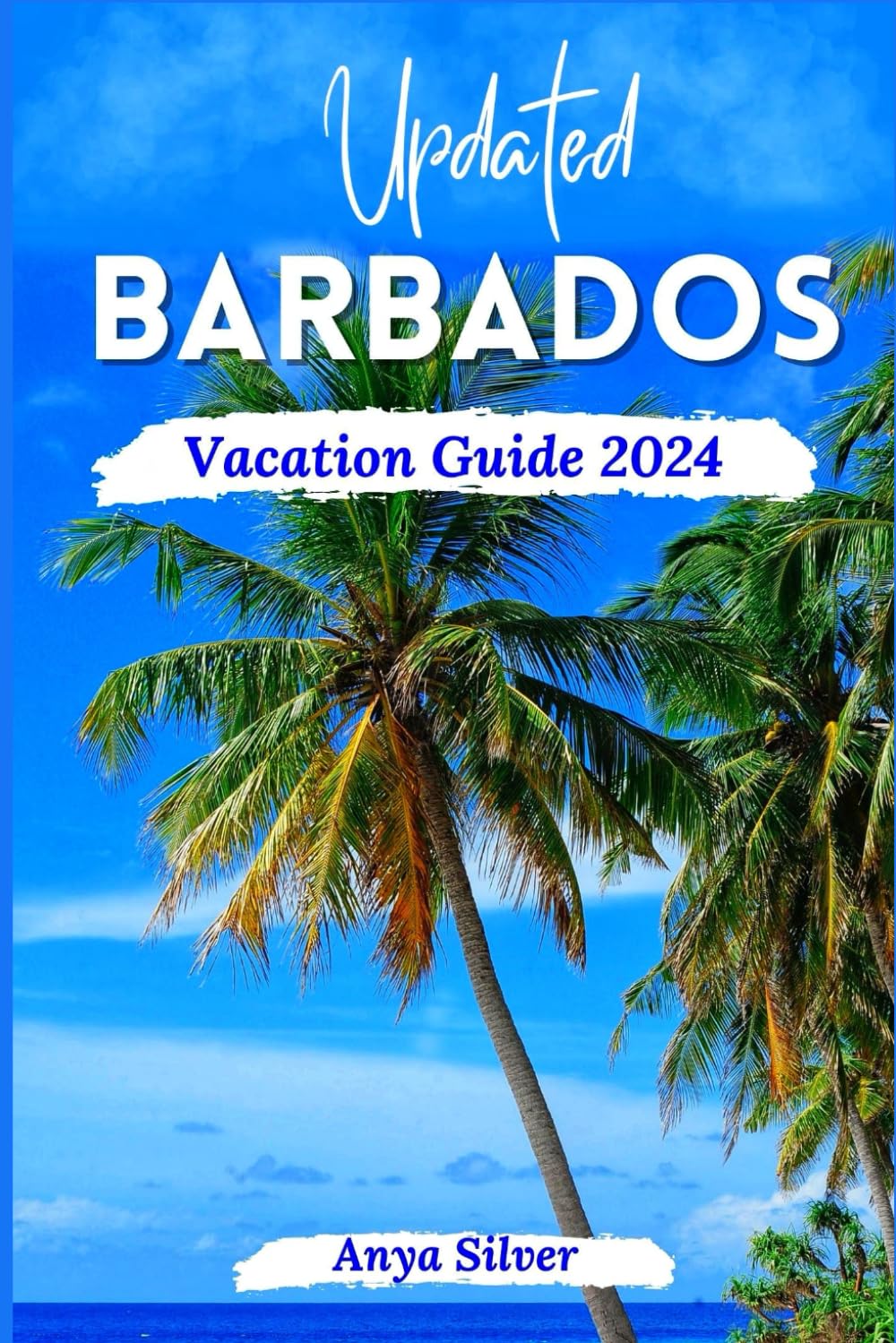 Updated Barbados Vacation Guide 2024: Unveiling The Soul of The Caribbean Islands, With Insider Tips, Breathtaking Beaches, Must See Attraction, Top Things To Do, Festivals and Vibrant Culture