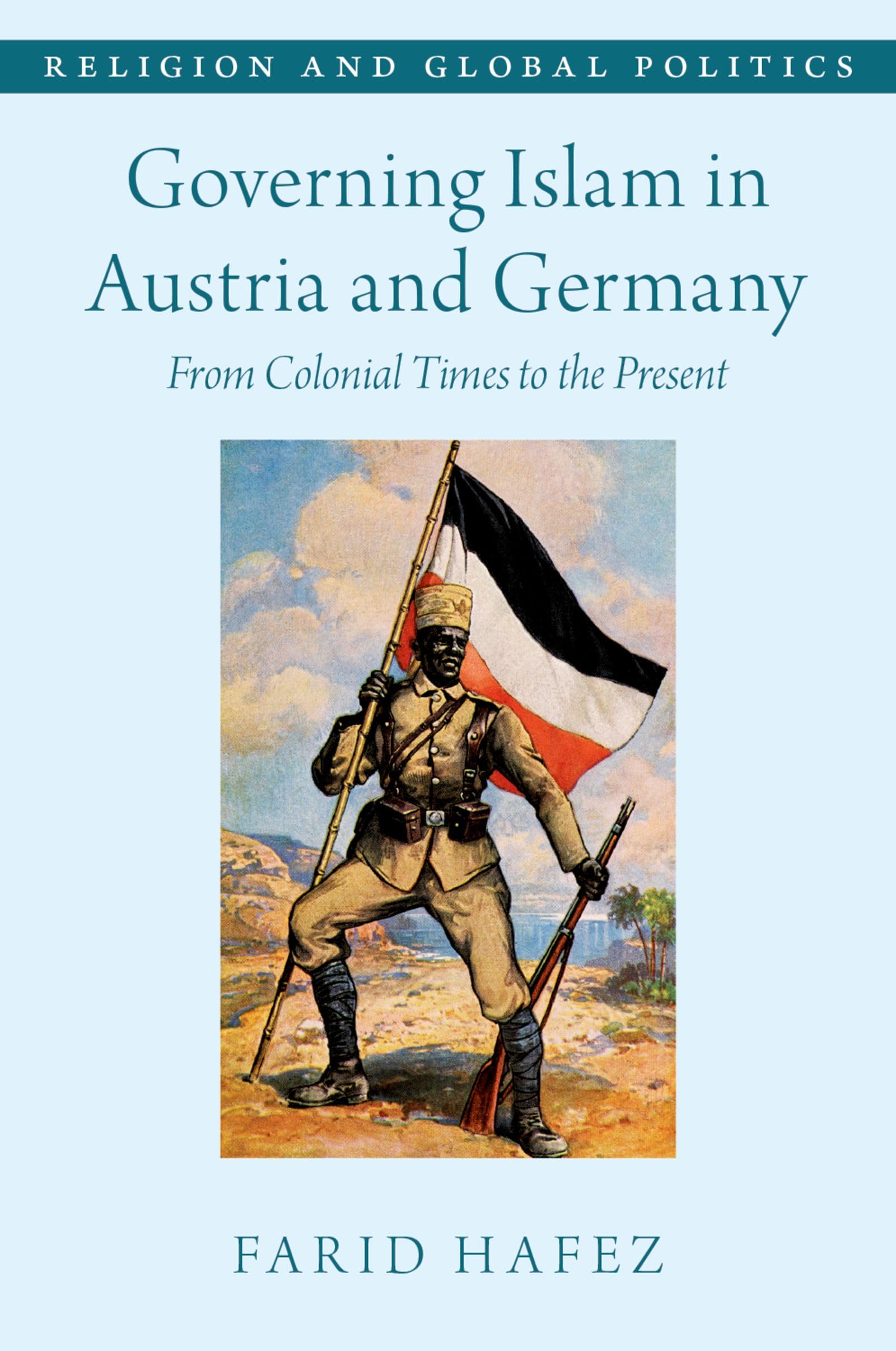 Governing Islam in Austria and Germany: From Colonial Times to the Present (Religion and Global Politics)