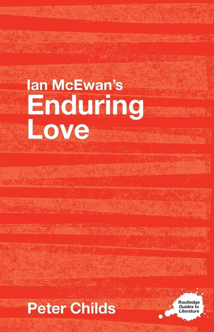 Ian McEwan's ""Enduring Love"" (Routledge Guides to Literature)-Peter Childs