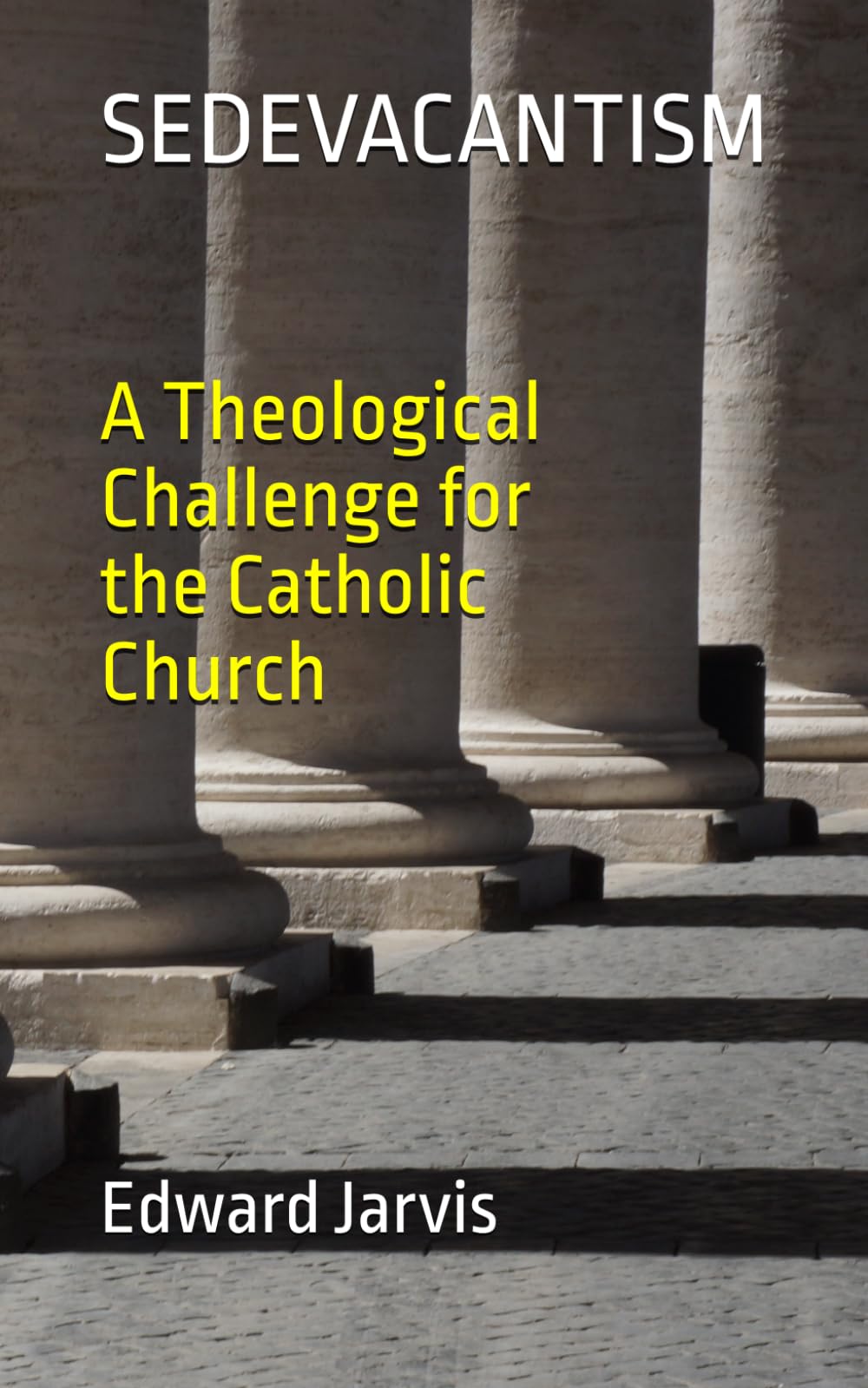 Sedevacantism: A Theological Challenge for the Catholic Church