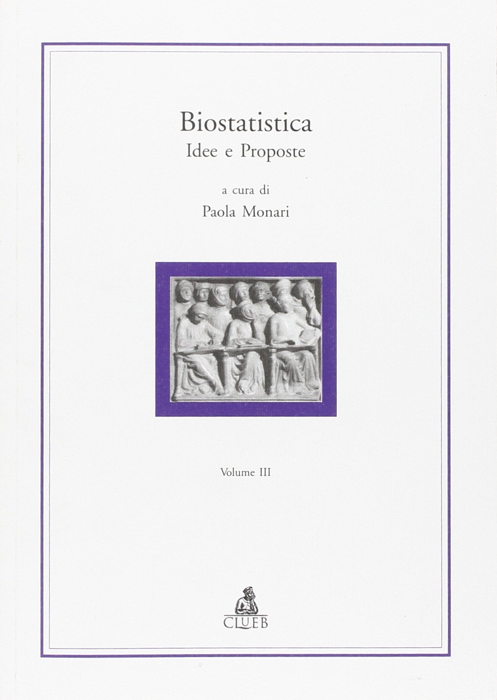 Biostatistica. Idee e proposte (Vol. 3)