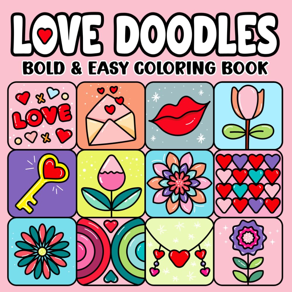 Love Doodles Coloring Book: 40 Cute & Cozy Hand-Drawn Designs for Relaxation, Creativity & Happy Coloring (Bold & Easy)