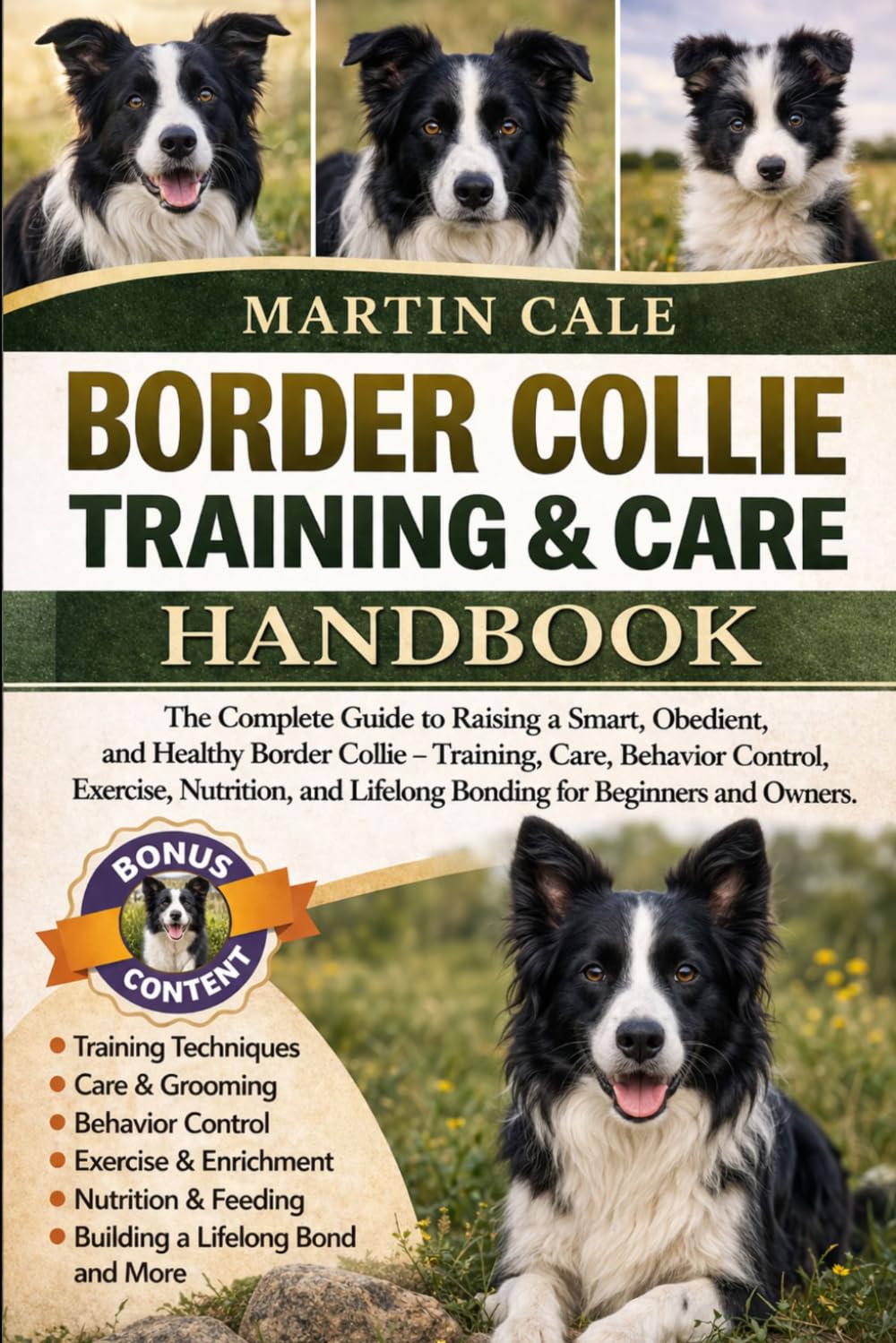 BORDER COLLIE TRAINING & CARE HANDBOOK: The Complete Guide to Raising a Smart, Obedient, and Healthy Border Collie – Training, Care, Behavior Control, ... Lifelong Bonding for Beginners and Owners.
