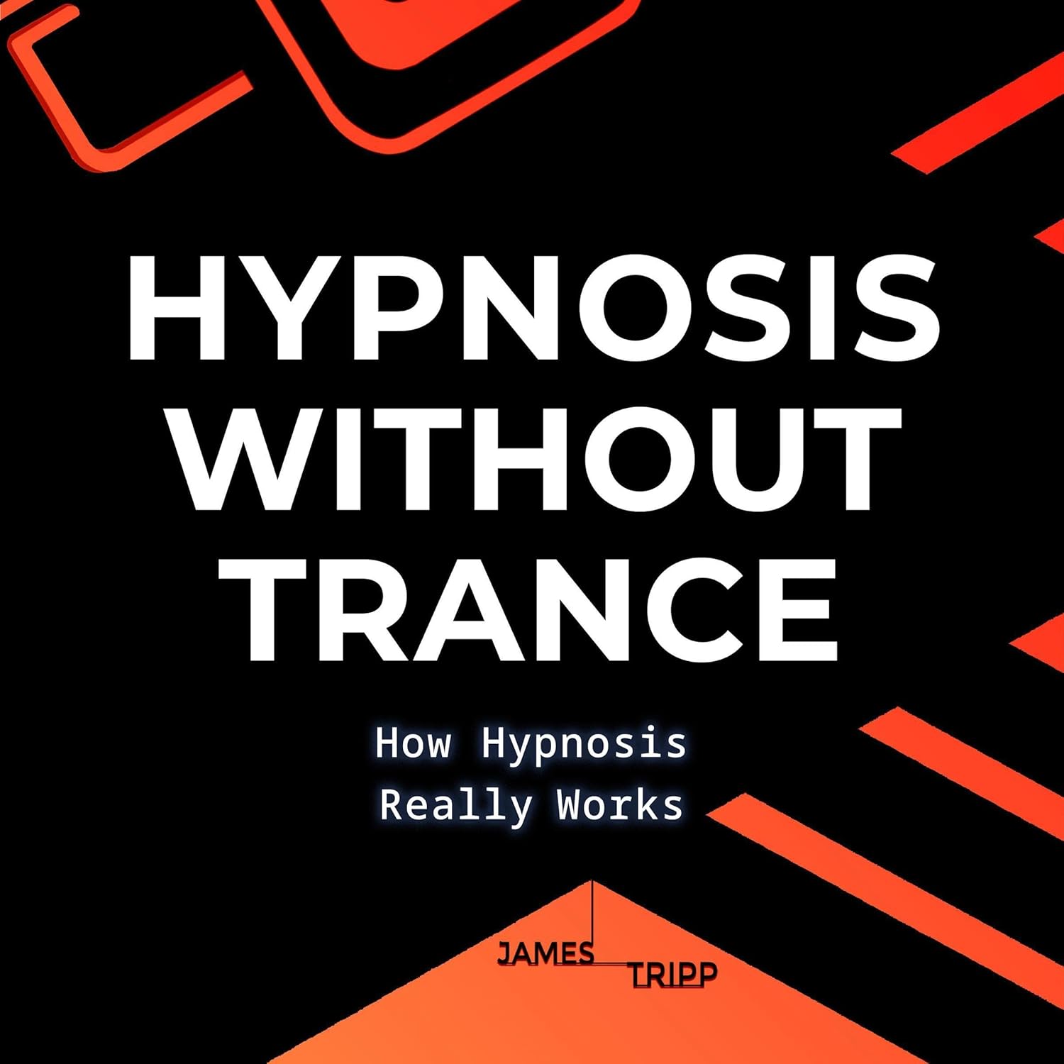 Hypnosis without Trance: How Hypnosis Really Works