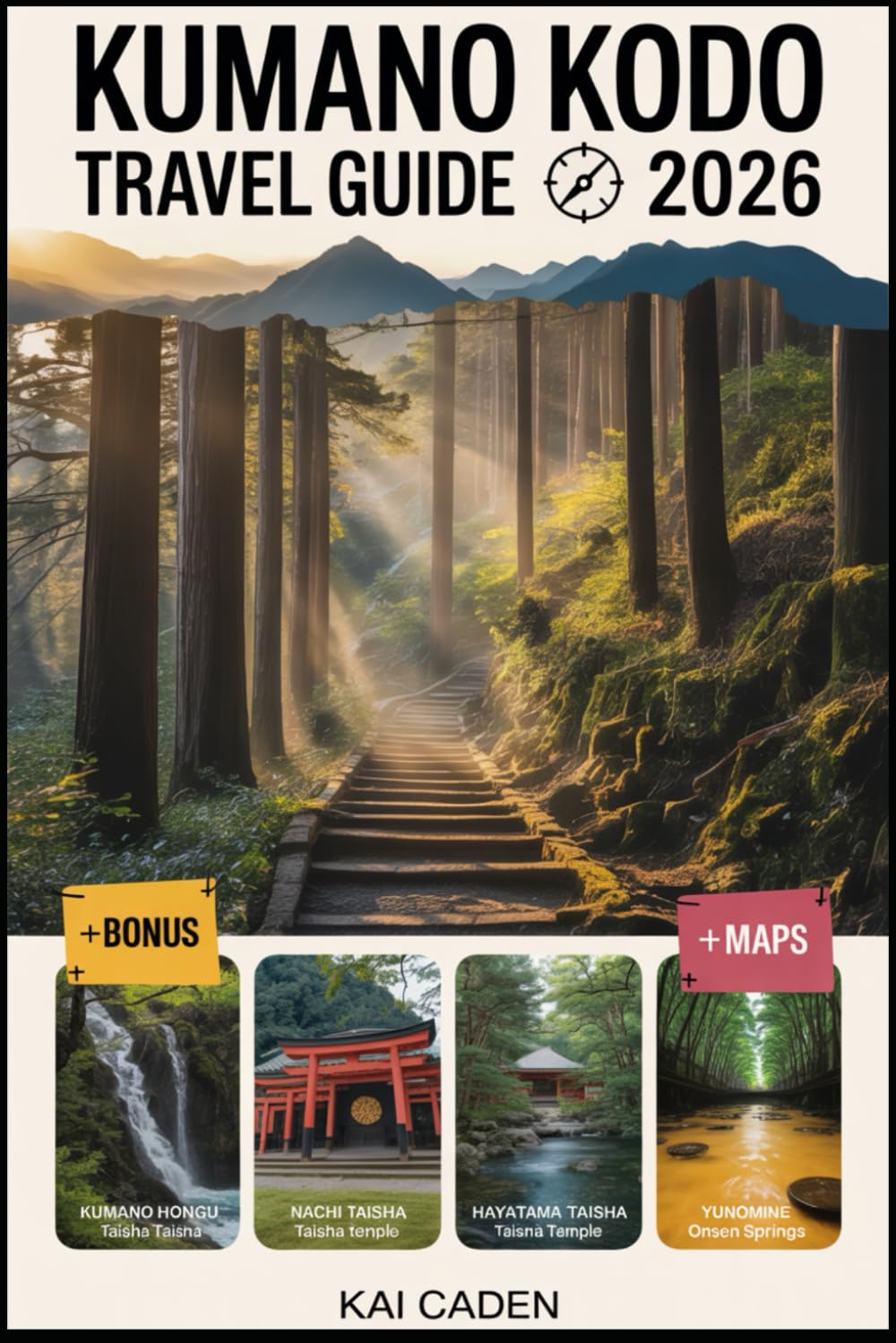 Kumano Kodo Travel Guide 2026: Walk Japan’s Sacred Pilgrimage Routes through Wakayama — Explore Kumano Hongu, Nachi & Hayatama Shrines, Mountain ... with Practical Tips for Hikers, Couples