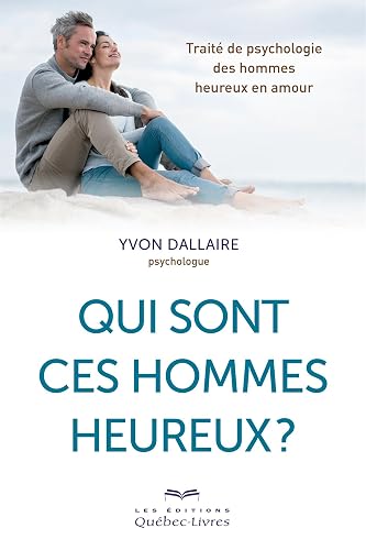 Qui sont ces hommes heureux ?: L'homme, l'amour et le couple
