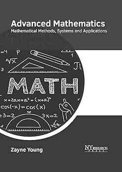Advanced Mathematics: Mathematical Methods, Systems and