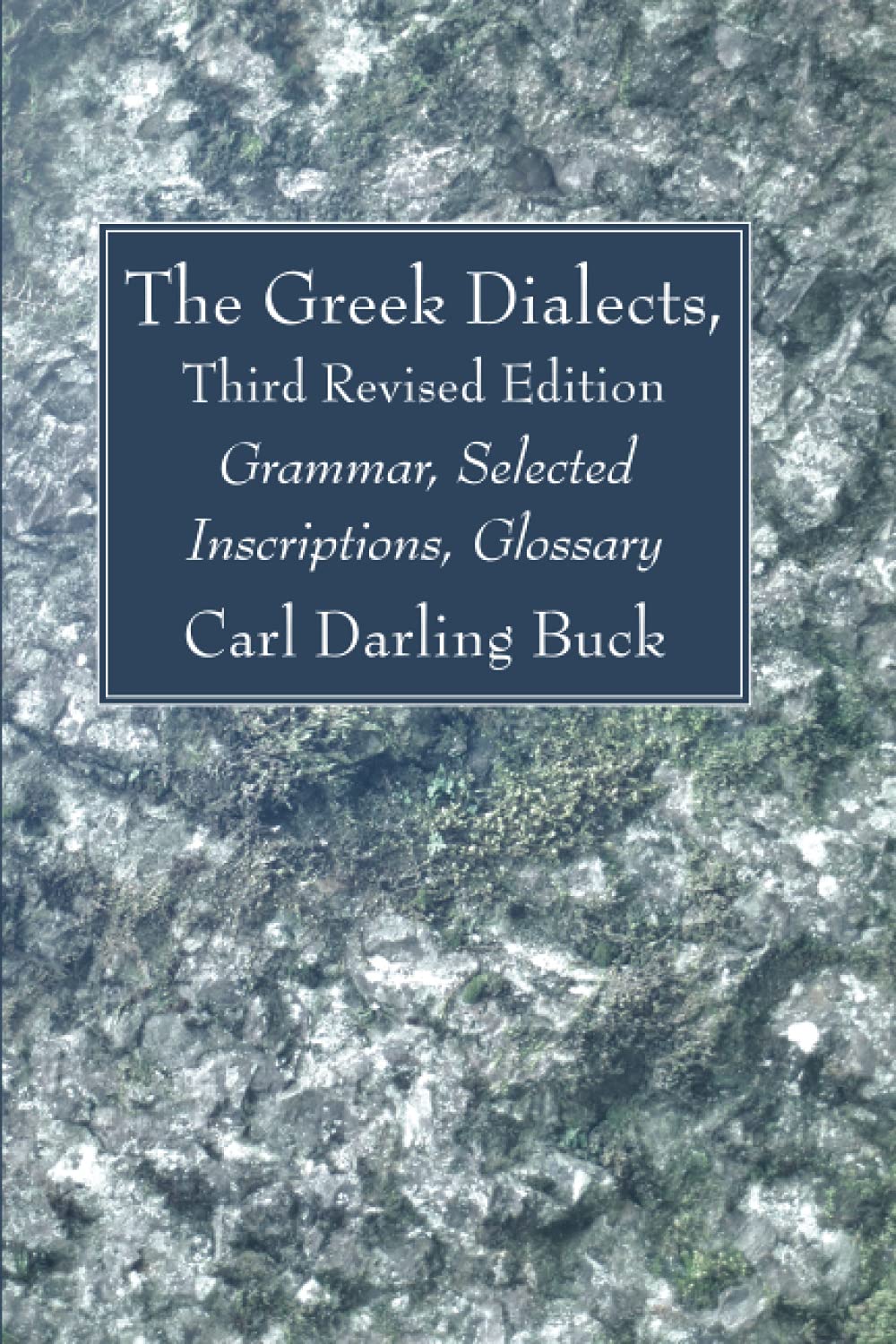 The Greek Dialects, Third Revised Edition: Grammar, Selected Inscriptions, Glossary