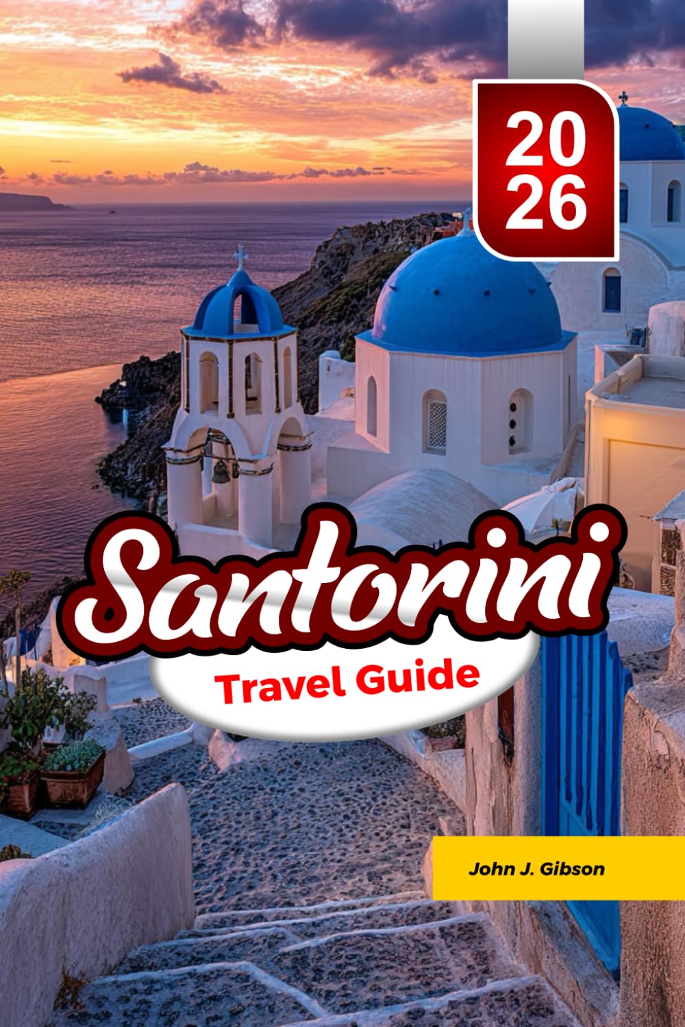 SANTORINI TRAVEL GUIDE 2026: Discover A Travel Guide to Beaches, Sunset Spots, and Local Cuisine