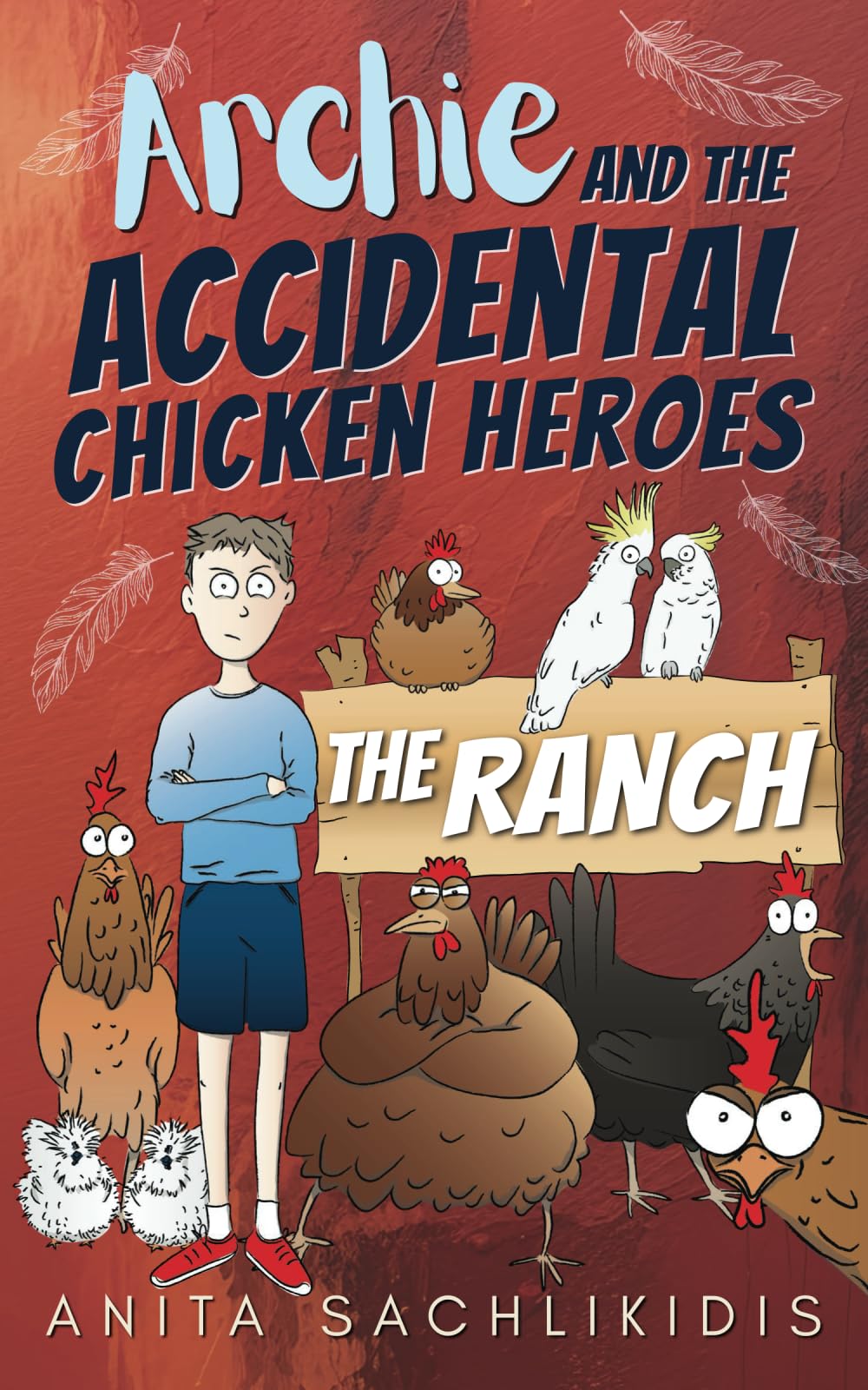 Archie and the Accidental Chicken Heroes - The Ranch: The Hilarious Adventures of Archie and His Superhero Chickens | A Funny Action Comedy for Kids Aged 8 -12