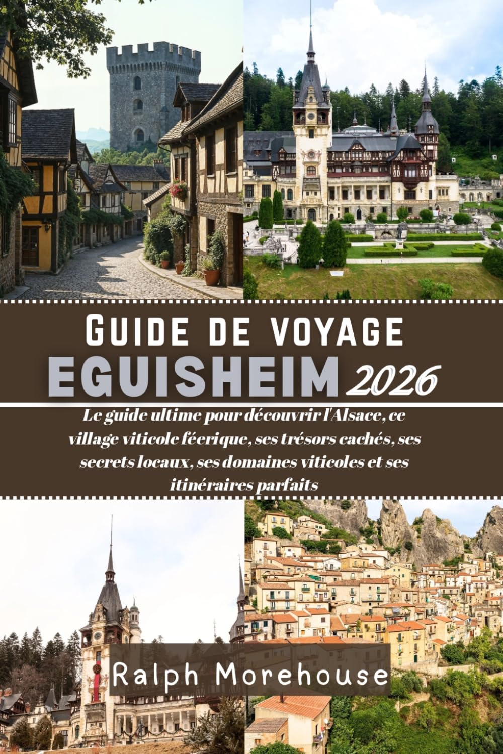Guide de voyage Eguisheim 2026: Le guide ultime pour découvrir l'Alsace, ce village viticole féerique, ses trésors cachés, ses secrets locaux, ses domaines viticoles et ses itinéraires parfaits