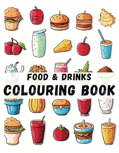 Food &amp; Drink Colouring Book,: Colouring Book for Stress Relief, food and drink colouring book for adult, food colouring book, food and drink colouring book for kids,