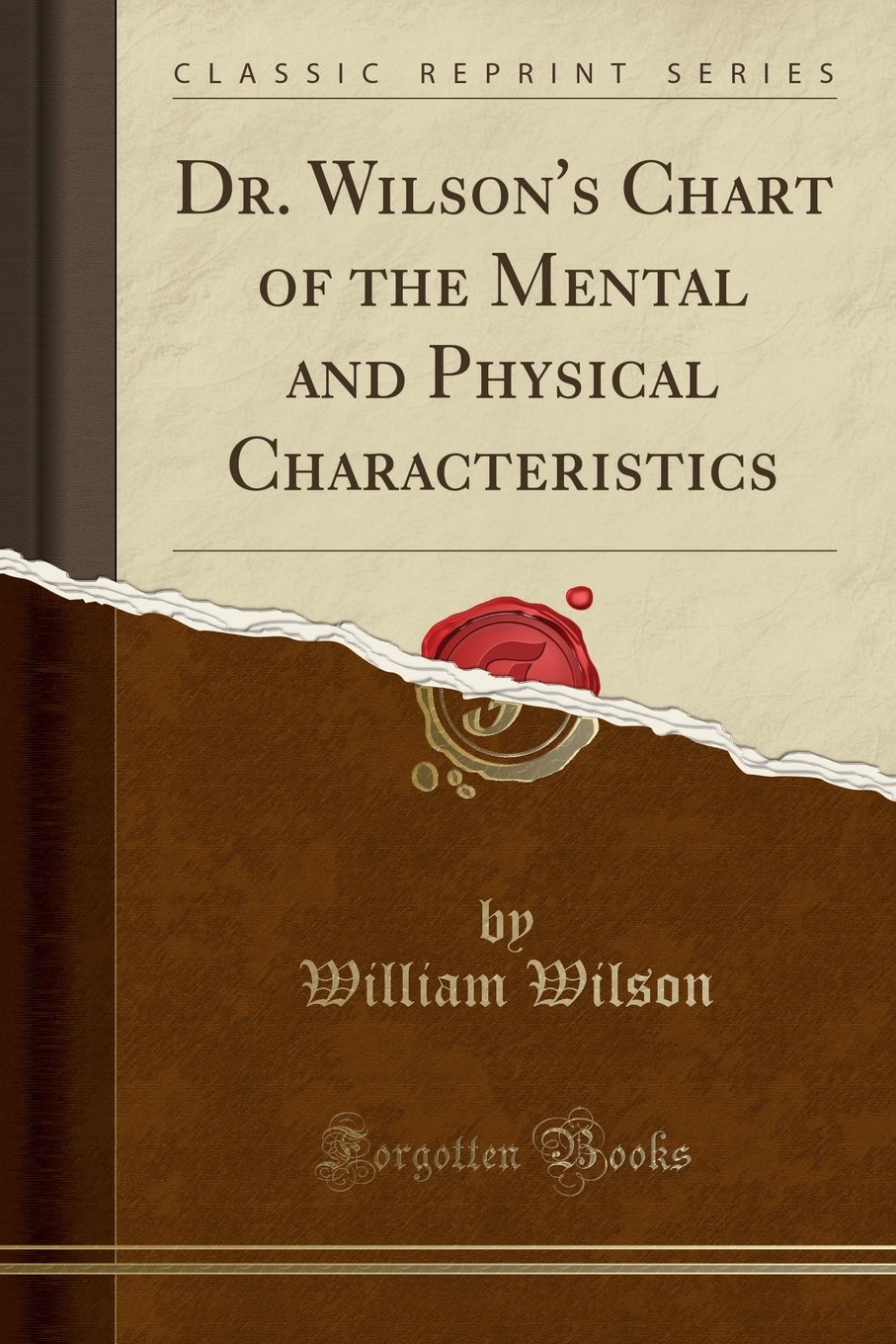 Dr. Wilson's Chart of the Mental and Physical Characteristics (Classic Reprint)