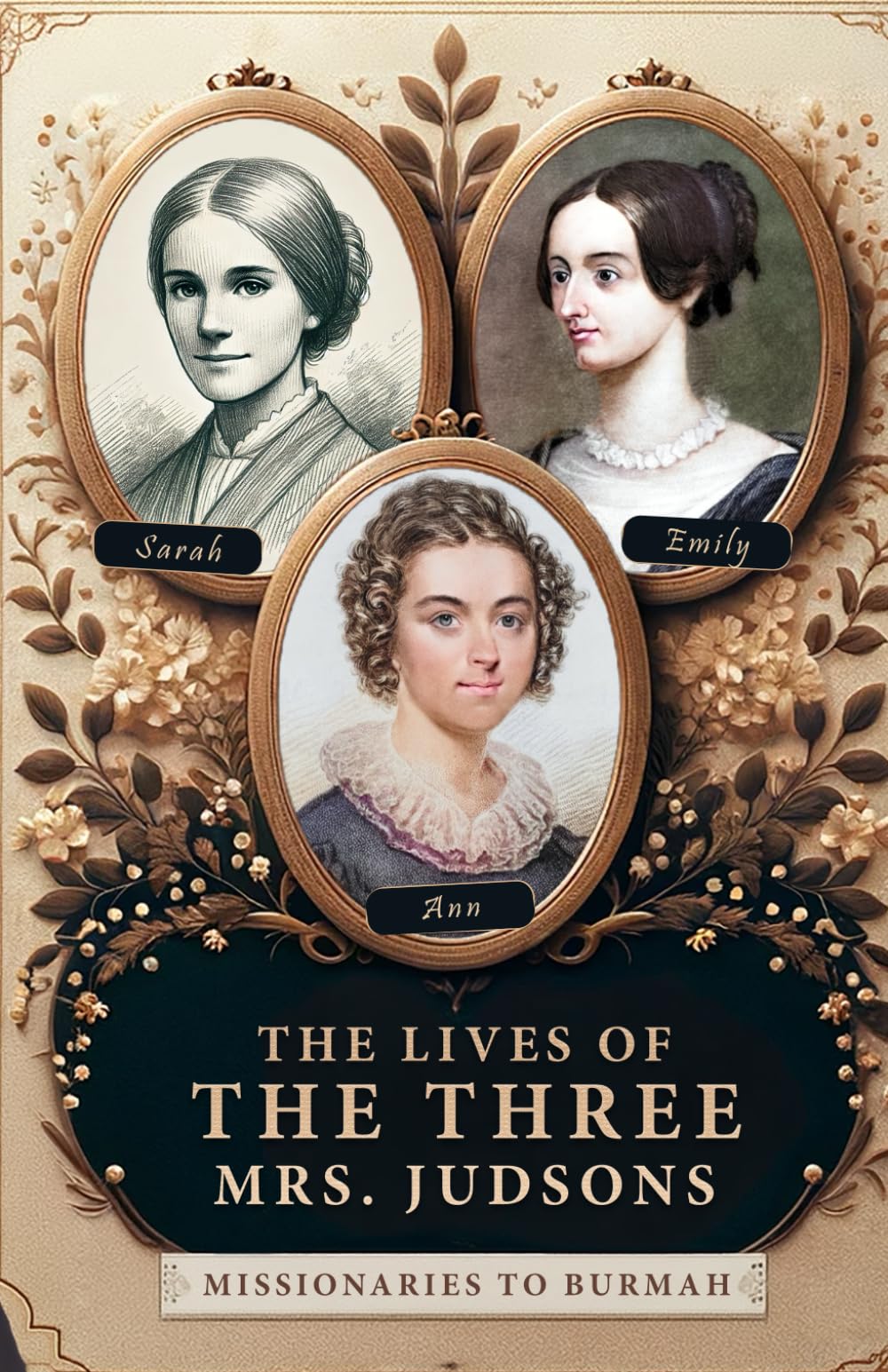 Lives of The Three Mrs. Judsons: Missionaries to Burmah