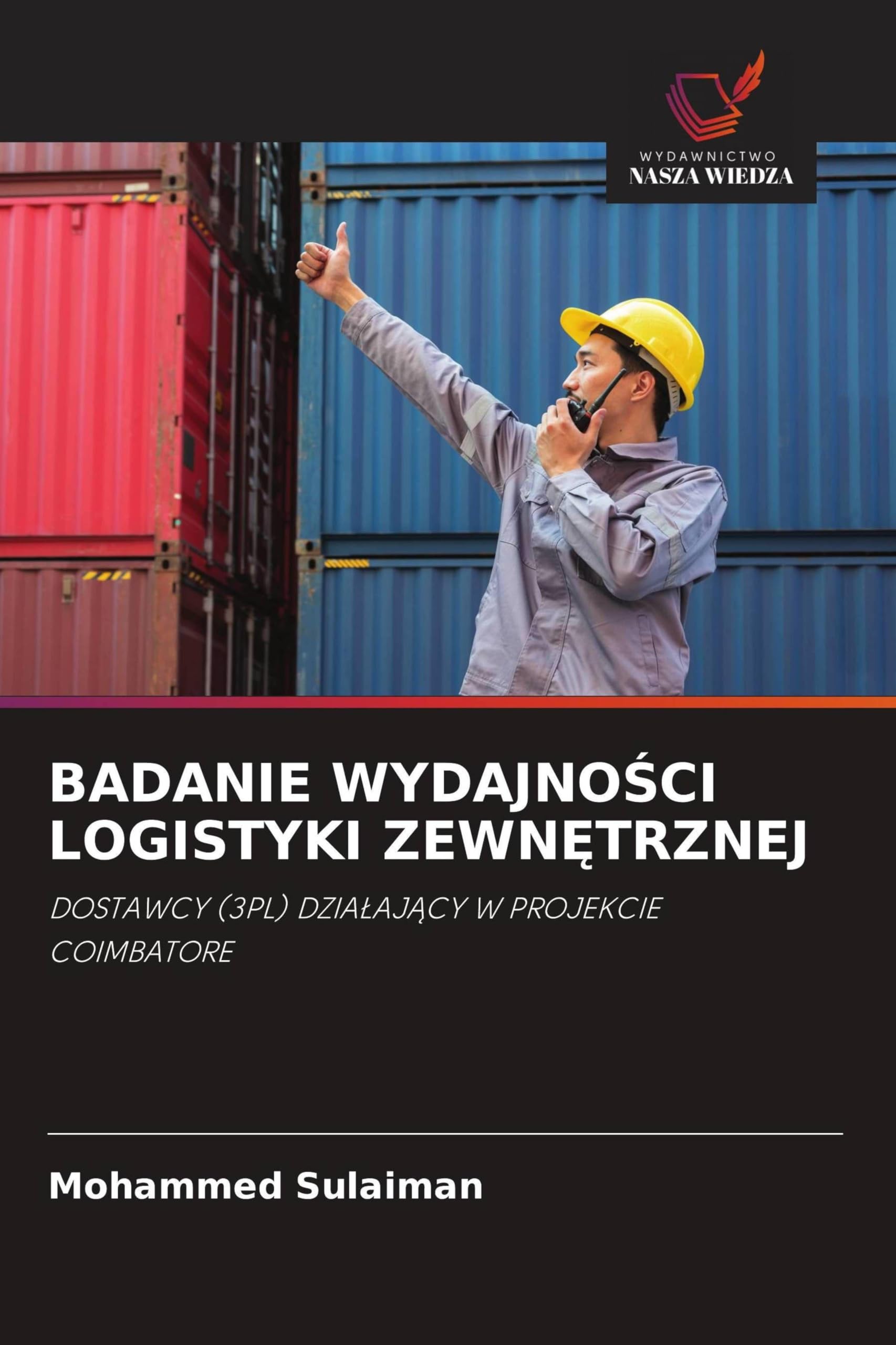 BADANIE WYDAJNO¿CI LOGISTYKI ZEWN¿TRZNEJ: DOSTAWCY (3PL) DZIA¿AJ¿CY W PROJEKCIE COIMBATORE