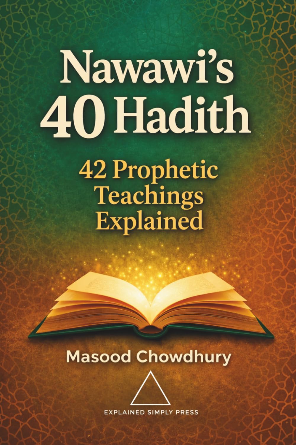 Nawawi’s 40 Hadith: 42 Prophetic Teachings Explained
