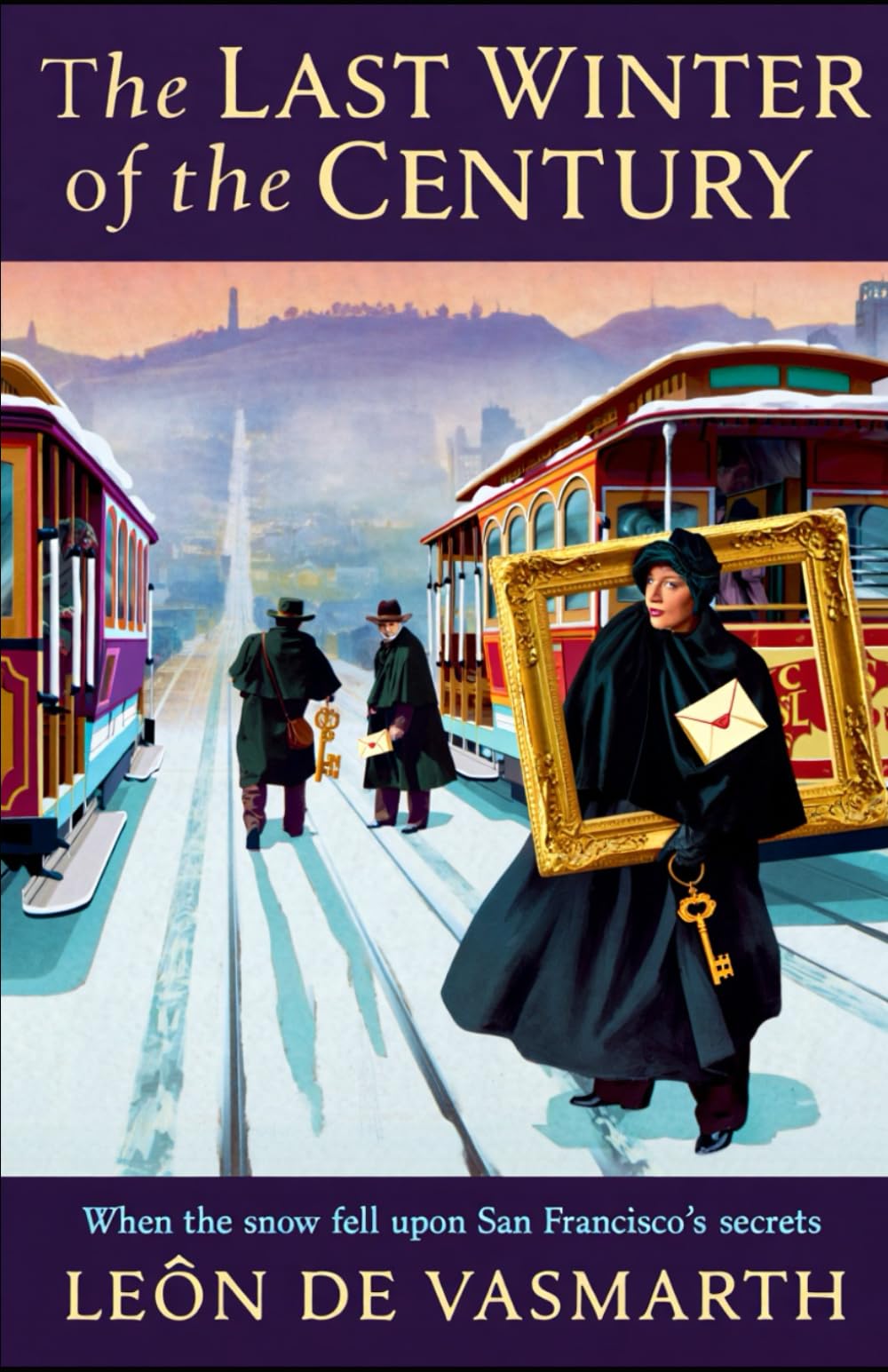 The Last Winter of the Century: When snow fell on the secrets of San Francisco.