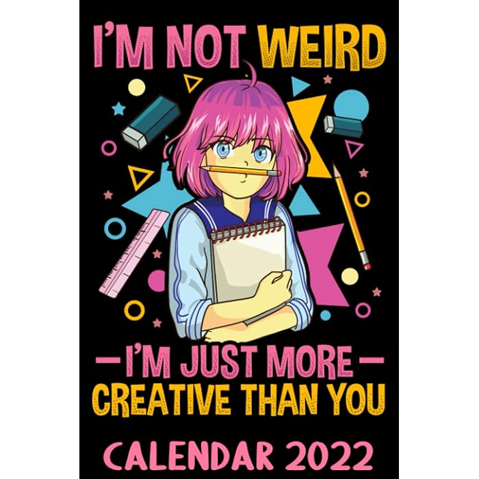 buy-i-m-not-weird-i-m-just-more-creative-than-you-calendar-2022
