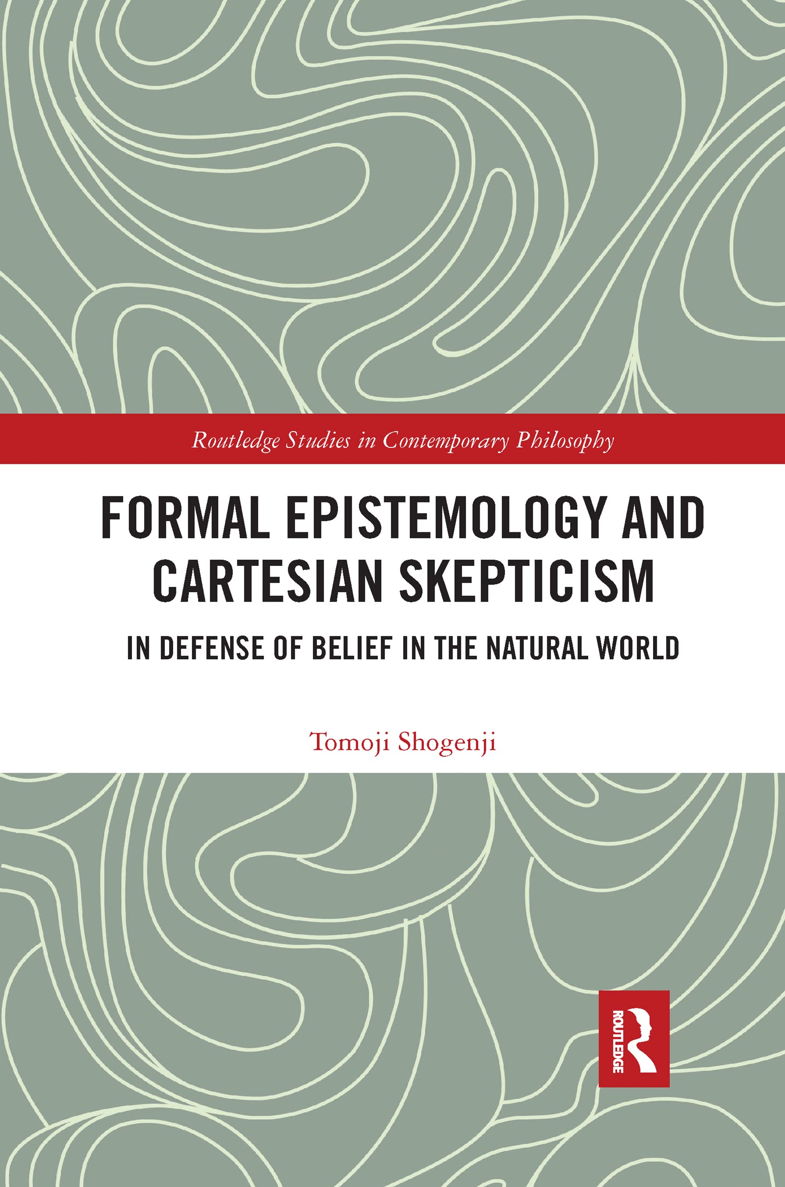 Formal Epistemology and Cartesian Skepticism: In Defense of Belief in the Natural World (Routledge Studies in Contemporary Philosophy)