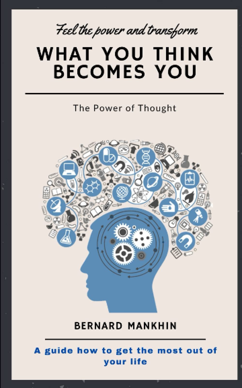 What you think becomes you: The Power of Thought